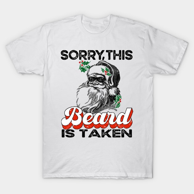 Men's Sorry This Beard is Taken Christmas Funny Santa Beard T-Shirt by SilverLake